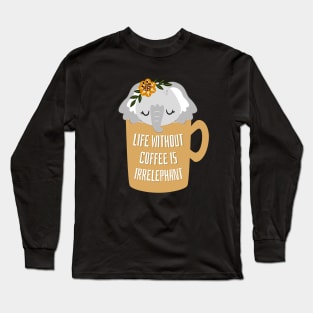 Cute Life Without Coffee is Irrelephant Pun Graphic Long Sleeve T-Shirt